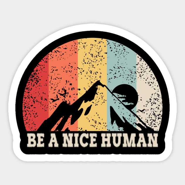 be a nice human Sticker by moudzy